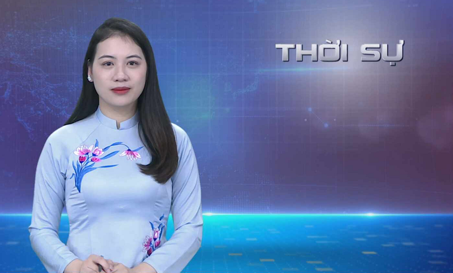 CHƯƠNG TRÌNH THỜI SỰ TỐI 28/01/2024